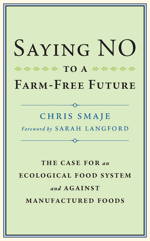 Book cover of Saying NO to a Farm-Free Future: The Case For an Ecological Food System and Against Manufactured Foods