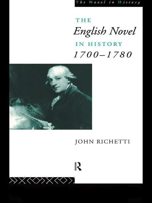 The English Novel in History 1700-1780 (Novel In History Ser.)