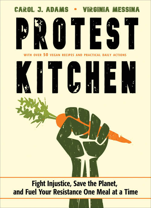 Book cover of Protest Kitchen: Fight Injustice, Save the Planet, and Fuel Your Resistance One Meal at a Time
