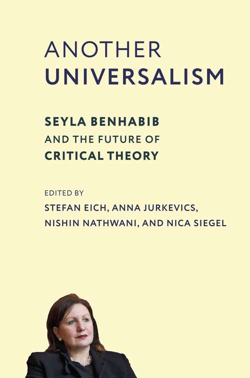Book cover of Another Universalism: Seyla Benhabib and the Future of Critical Theory (New Directions in Critical Theory #84)