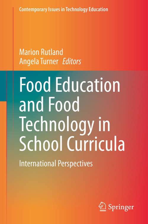 Food Education and Food Technology in School Curricula: International Perspectives (Contemporary Issues in Technology Education)