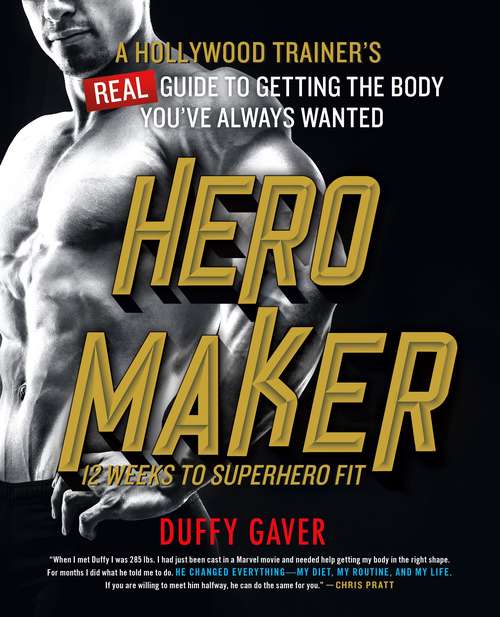 Book cover of Hero Maker: A Hollywood Trainer's REAL Guide to Getting the Body You've Always Wanted