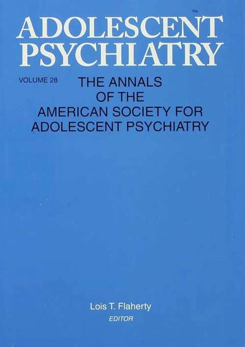 Adolescent Psychiatry, V. 28: Annals of the American Society for Adolescent Psychiatry