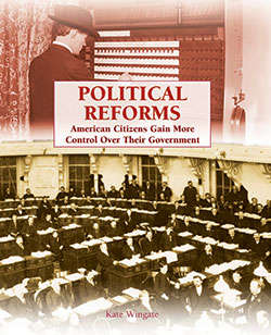 Book cover of Political Reforms: American Citizens Gain More Control Over Their Government (The Progressive Movement, 1900-1920--efforts To Reform America's New Industrial Society Ser.)