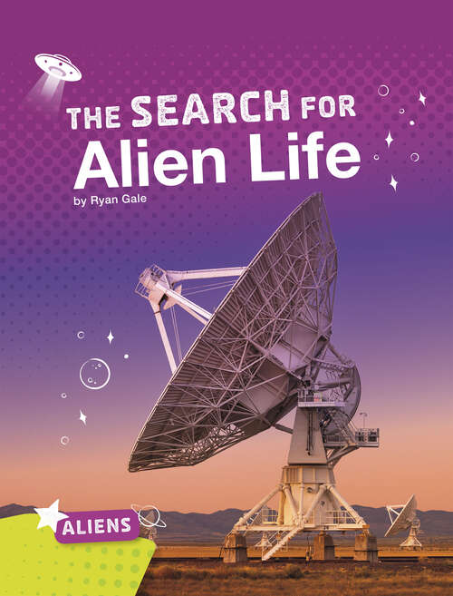 Book cover of The Search for Alien Life (Aliens Ser.)