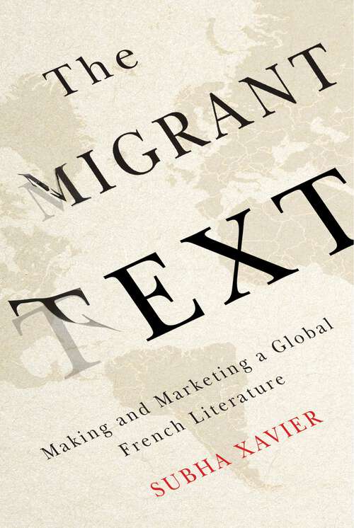 Book cover of The Migrant Text: Making and Marketing a Global French Literature (20160301)
