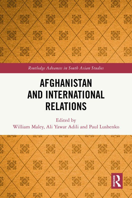 Book cover of Afghanistan and International Relations (1) (Routledge Advances in South Asian Studies)