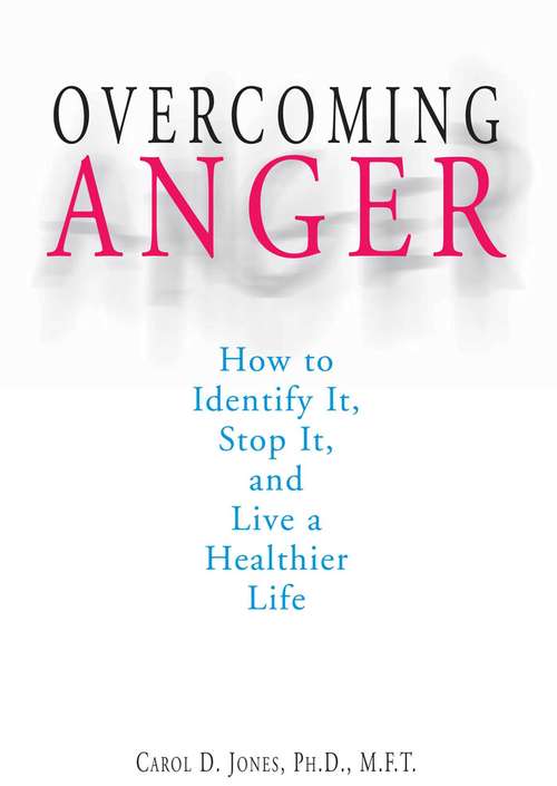 Overcoming Anger: How to Identify It, Stop It, and Live a Healthier Life
