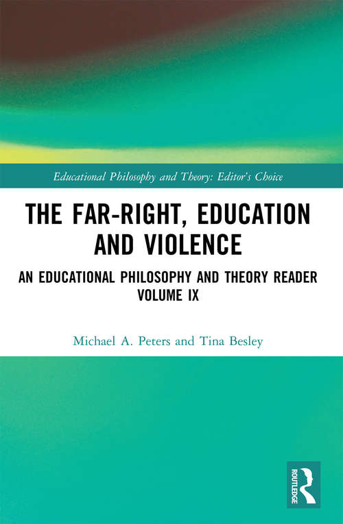 The Far-Right, Education and Violence: An Educational Philosophy and Theory Reader Volume IX (Educational Philosophy and Theory: Editor’s Choice)