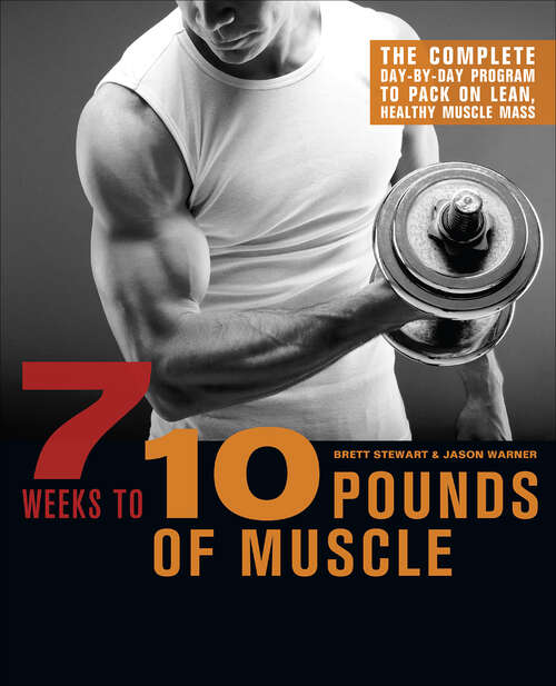 Book cover of 7 Weeks to 10 Pounds of Muscle