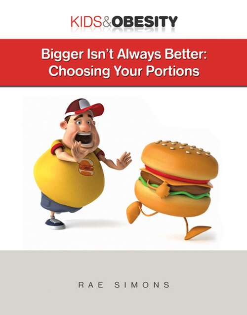 Book cover of Bigger Isn't Always Better: Choosing Your Portions