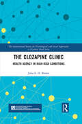 The Clozapine Clinic: Health Agency in High-Risk Conditions (The International Society for Psychological and Social Approaches to Psychosis Book Series)