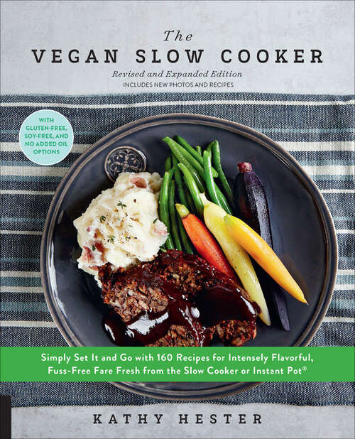 Book cover of The Vegan Slow Cooker: Simply Set It And Go With 160 Recipes For Intensely Flavorful, Fuss-free Fare Fresh From The Slow Cooker Or Instant Pot® (2)
