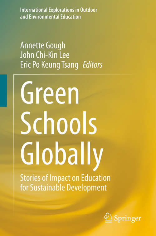 Green Schools Globally: Stories of Impact on Education for Sustainable Development (International Explorations in Outdoor and Environmental Education)