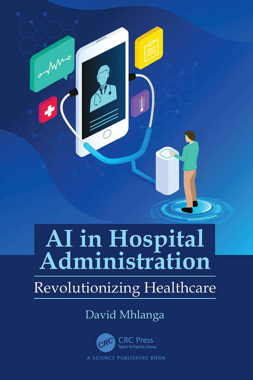 Book cover of AI in Hospital Administration: Revolutionizing Healthcare (1)