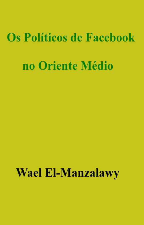 Book cover of Os Políticos de Facebook no Oriente Médio