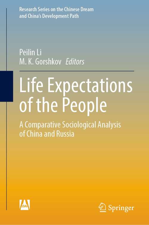 Book cover of Life Expectations of the People: A Comparative Sociological Analysis of China and Russia (1st ed. 2021) (Research Series on the Chinese Dream and China’s Development Path)