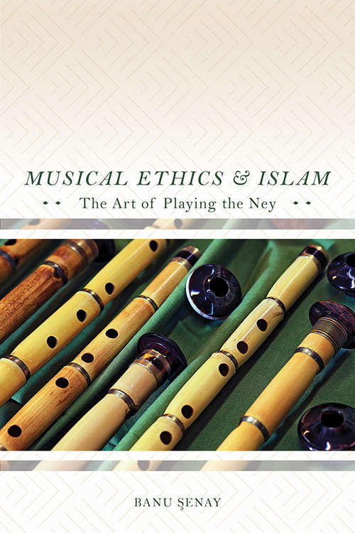 Book cover of Musical Ethics and Islam: The Art of Playing the Ney