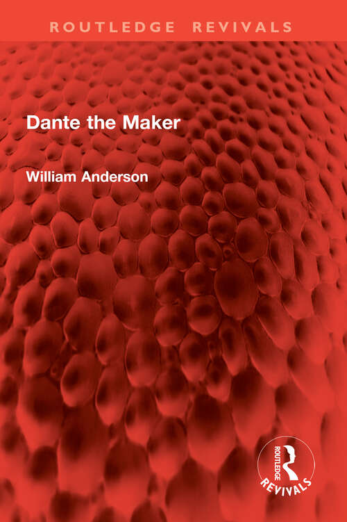 Book cover of Dante the Maker (1) (Routledge Revivals)