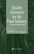 Quality Assurance for the Food Industry: A Practical Approach