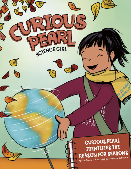 Book cover of Curious Pearl Identifies the Reason for Seasons: 4d An Augmented Reality Science Experience (Curious Pearl, Science Girl 4d Ser.)