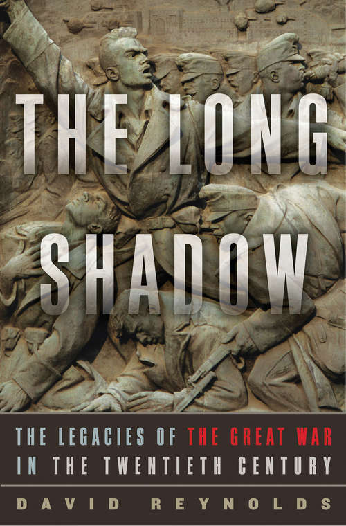 Book cover of The Long Shadow: The Legacies of the Great War in the Twentieth Century