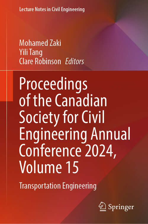 Book cover of Proceedings of the Canadian Society for Civil Engineering Annual Conference 2024, Volume 15: Transportation Engineering (Lecture Notes in Civil Engineering #710)