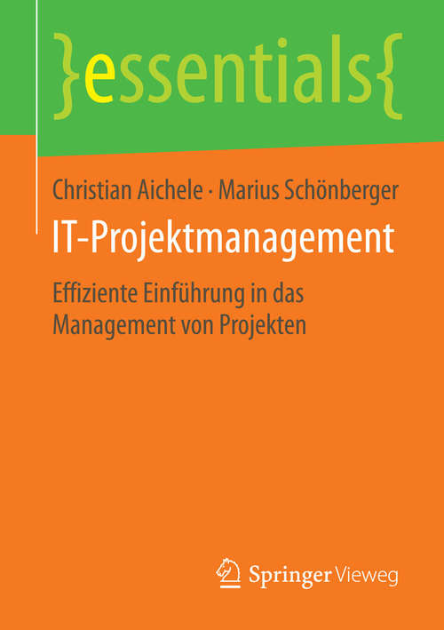 Book cover of IT-Projektmanagement: Effiziente Einführung in das Management von Projekten (essentials)