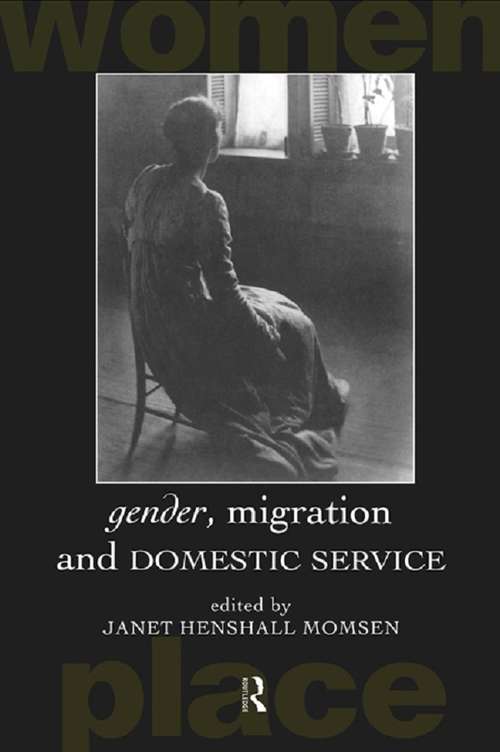 Gender, Migration and Domestic Service (Routledge International Studies of Women and Place)