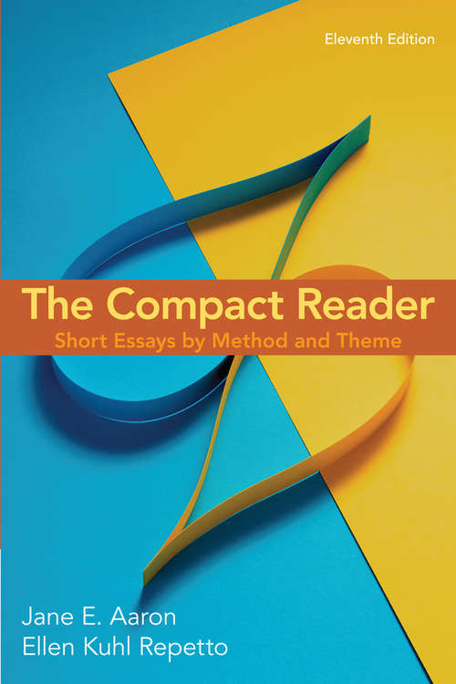 The Compact Reader: Short Essays By Method And Theme (Eleventh Edition)
