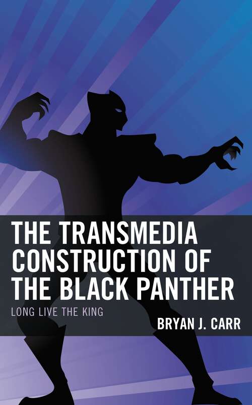 Book cover of The Transmedia Construction of the Black Panther: Long Live the King