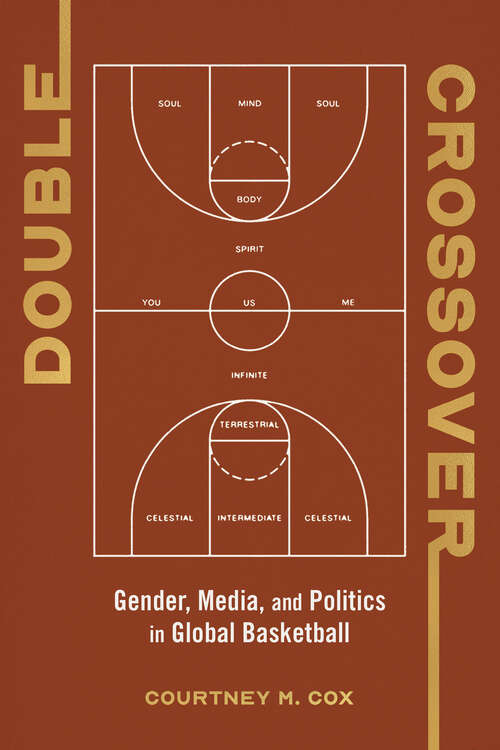Book cover of Double Crossover: Gender, Media, and Politics in Global Basketball (Studies in Sports Media)