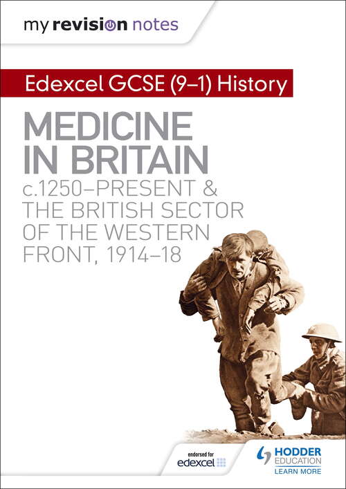My Revision Notes: Medicine in Britain, c1250-present and The British sector of the Western Front, 1914-18