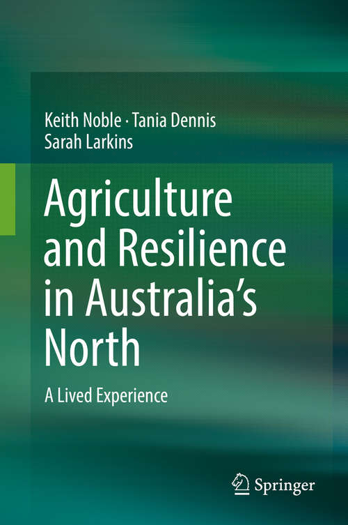 Book cover of Agriculture and Resilience in Australia’s North: A Lived Experience (1st ed. 2019)