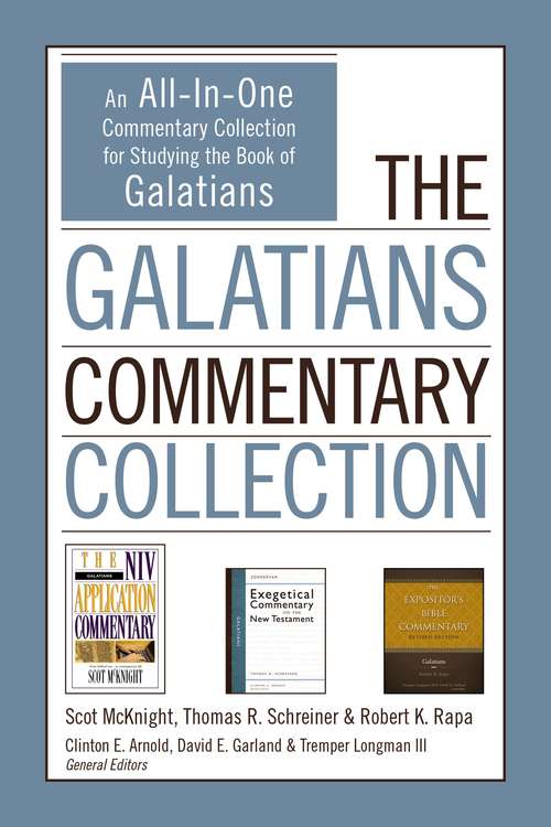 The Galatians Commentary Collection: An All-In-One Commentary Collection for Studying the Book of Galatians