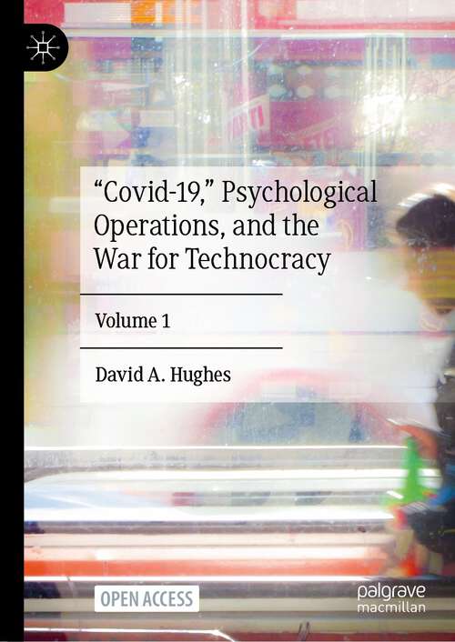 Book cover of “Covid-19,” Psychological Operations, and the War for Technocracy: Volume 1 (2024)