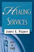 Just in Time! Healing Services (Just In Time! Ser.)