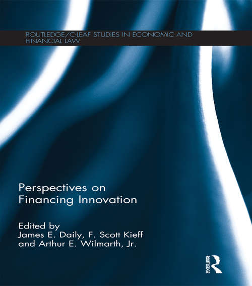 Perspectives on Financing Innovation (Routledge/C-LEAF Studies in Economic and Financial Law)