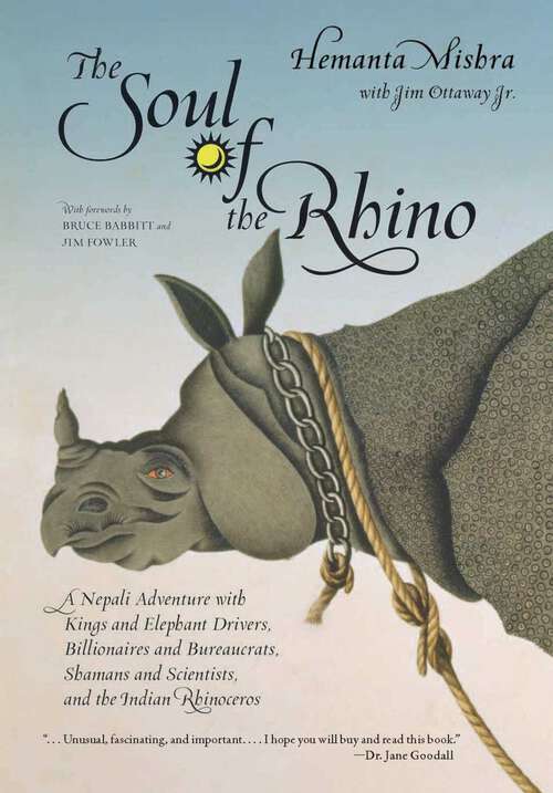Book cover of Soul of the Rhino: A Nepali Adventure with Kings and Elephant Drivers, Billionaires and Bureaucrats, Shamans and Scientists and the Indian Rhinoceros