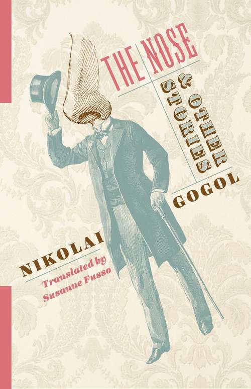The Nose and Other Stories: The Nose; The Carriage; The Overcoat; Taras Bulba (Russian Library)