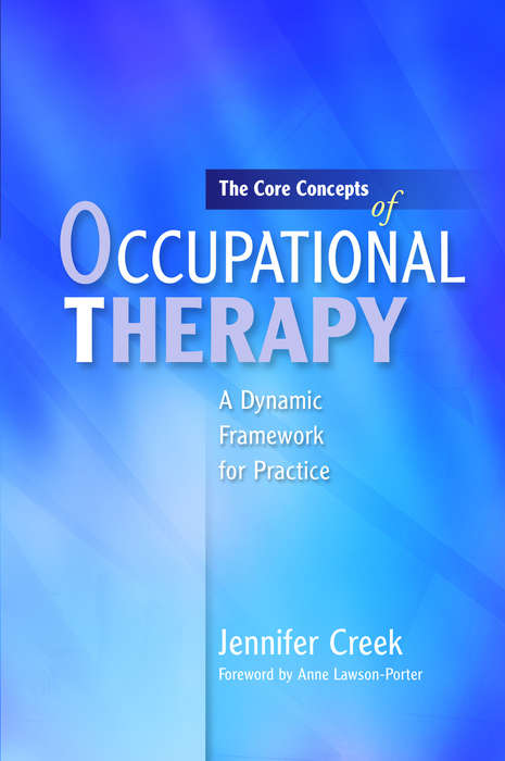 Book cover of The Core Concepts of Occupational Therapy