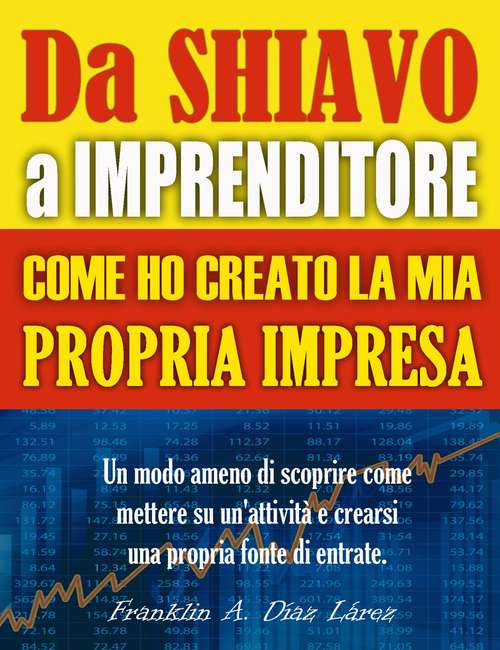 Book cover of Da Schiavo a Imprenditore Come ho creato la mia propria impresa