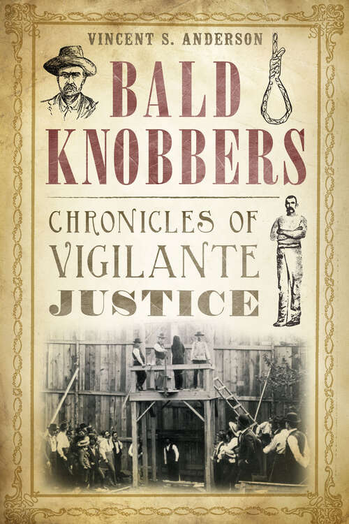 Book cover of Bald Knobbers: Chronicles of Vigilante Justice