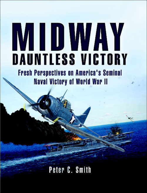 Midway: A Re-Examination of Americas Greatest Naval Victory of World War II.