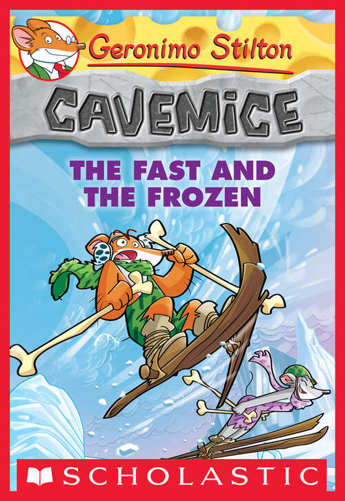 Book cover of The Fast and the Frozen (Geronimo Stilton Cavemice #4)