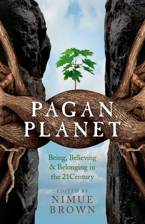 Book cover of Pagan Planet: Being, Believing & Belonging in the 21 Century