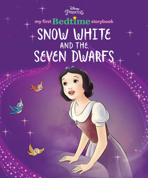 Book cover of Disney Princess My First Bedtime Storybook: Snow White and the Seven Dwarfs