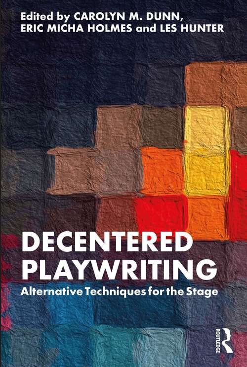 Book cover of Decentered Playwriting: Alternative Techniques for the Stage
