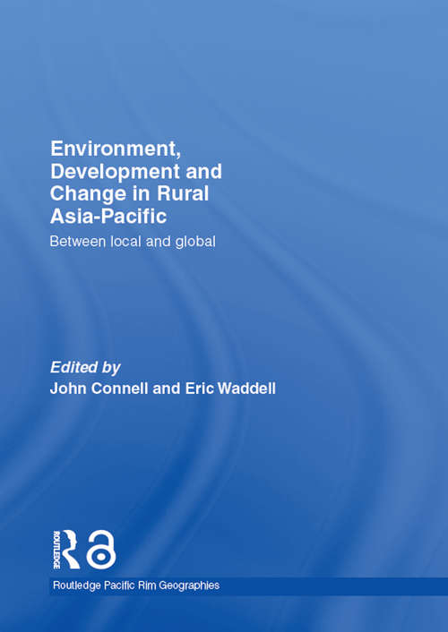Environment, Development and Change in Rural Asia-Pacific: Between Local and Global (Routledge Pacific Rim Geographies #Vol. 6)