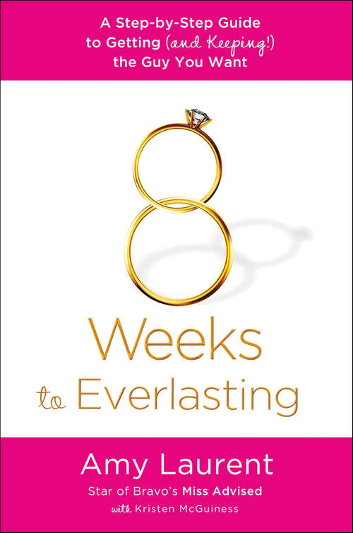 Book cover of 8 Weeks to Everlasting: A Step-by-Step Guide to Getting (and Keeping!) the Guy You Want